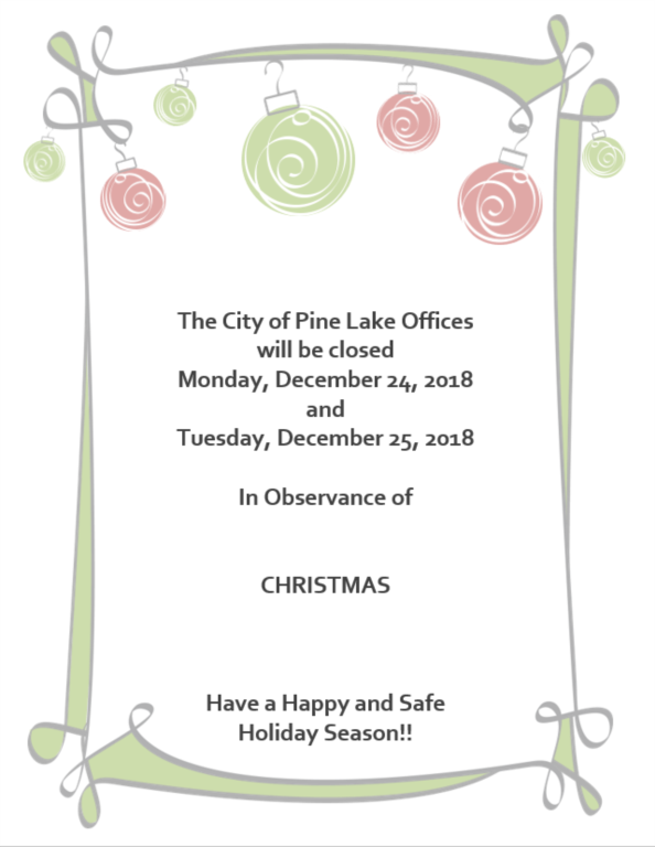 The City of Pine Lake Offices will be closed Monday and Tuesday December 24 and 25 in Observance of Christmas